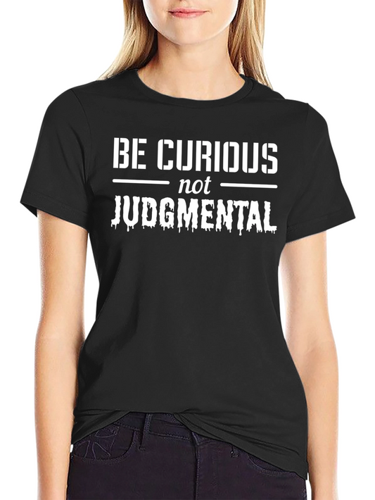 Be Curious Not Judgmental Graphic T-Shirt