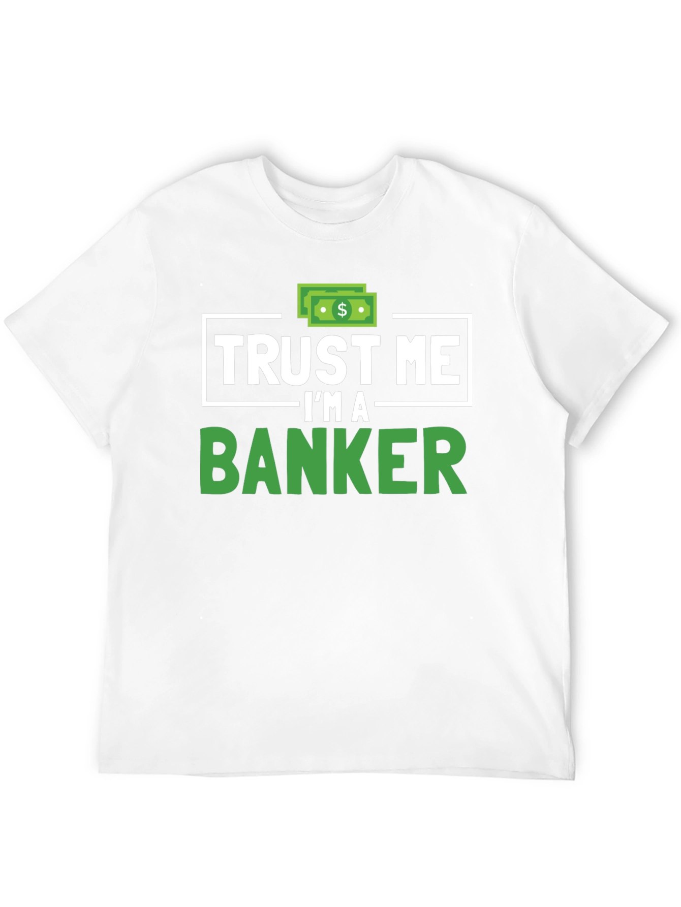 Trust Me Im A Banker T-Shirt Funny Finance Tee