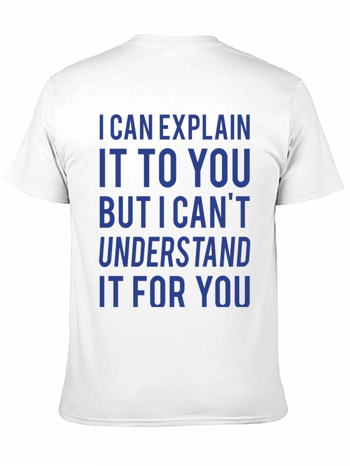 I Can Explain It T-Shirt - Funny Sarcastic Tee