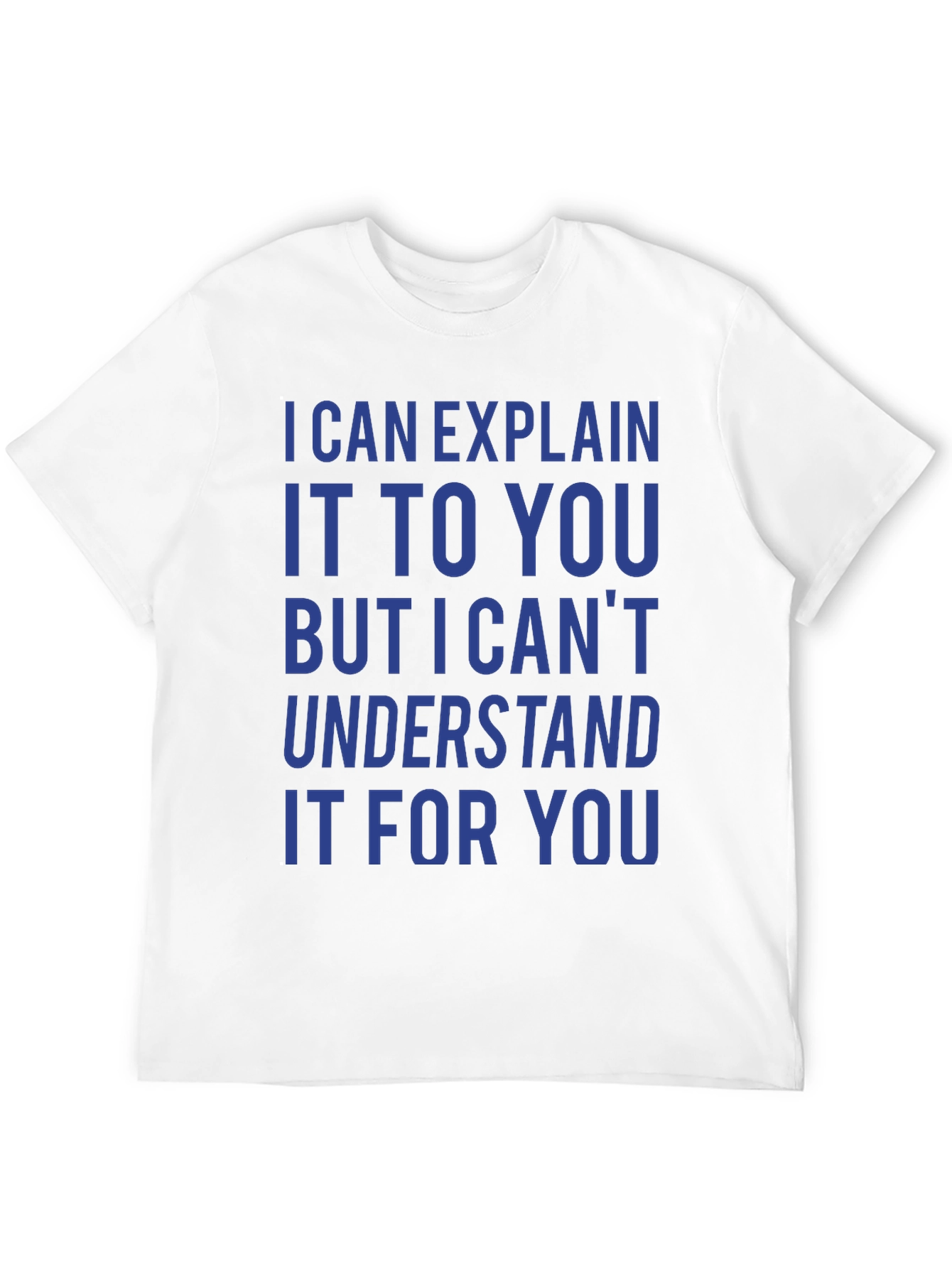 I Can Explain It T-Shirt - Funny Sarcastic Tee