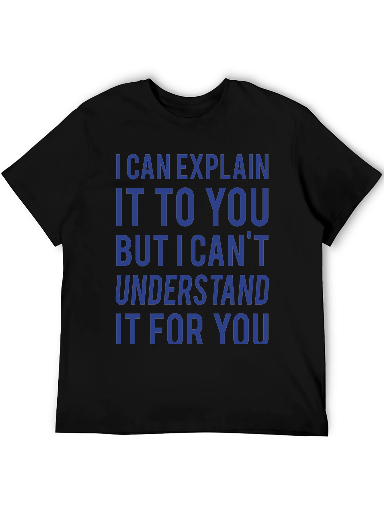 I Can Explain It T-Shirt - Funny Sarcastic Tee