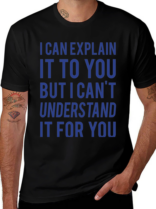 I Can Explain It T-Shirt - Funny Sarcastic Tee