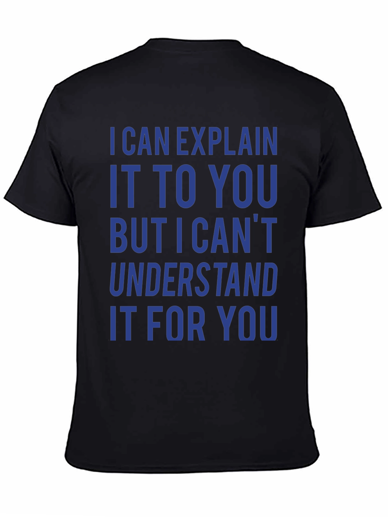I Can Explain It T-Shirt - Funny Sarcastic Tee