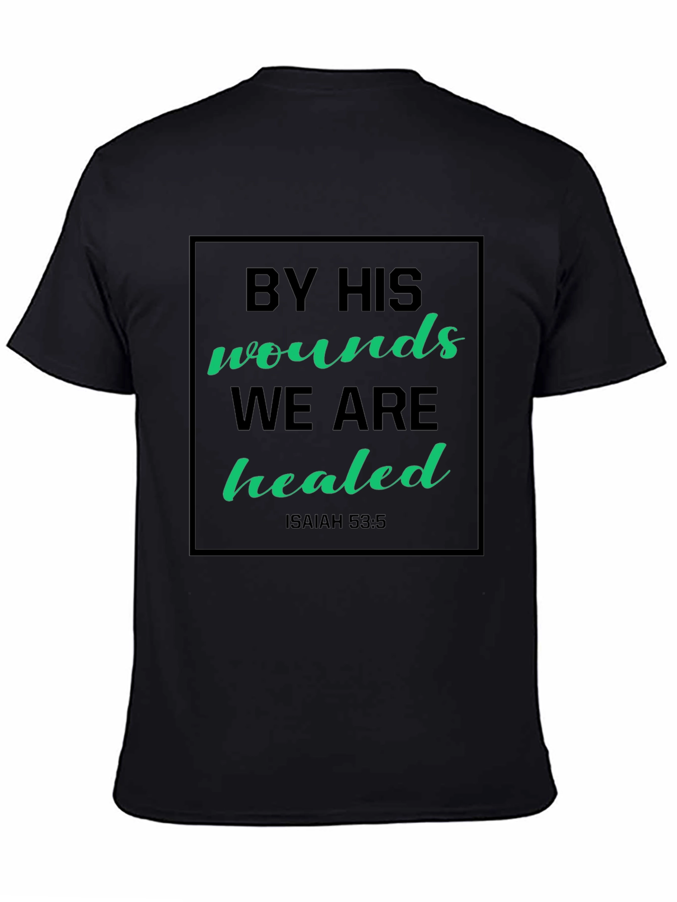By His Wounds We Are Healed Graphic Tee