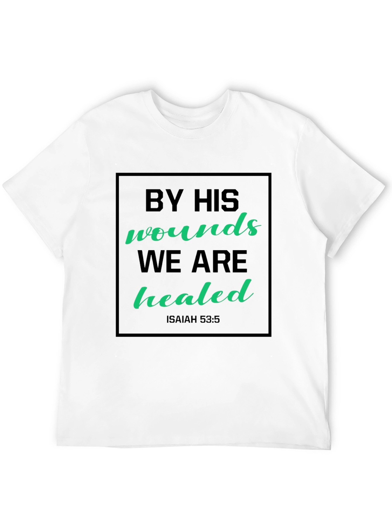 By His Wounds We Are Healed Graphic Tee