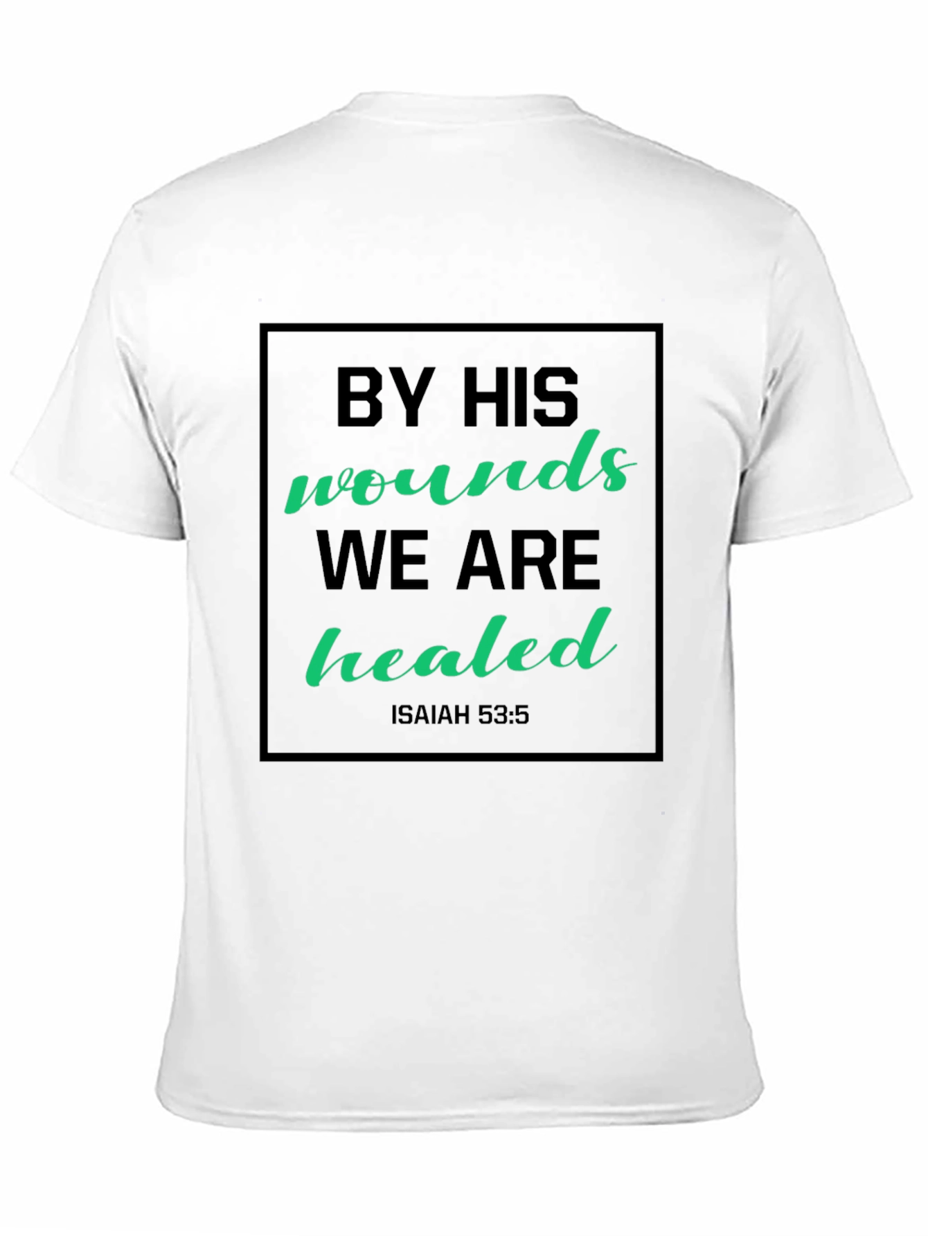 By His Wounds We Are Healed Graphic Tee