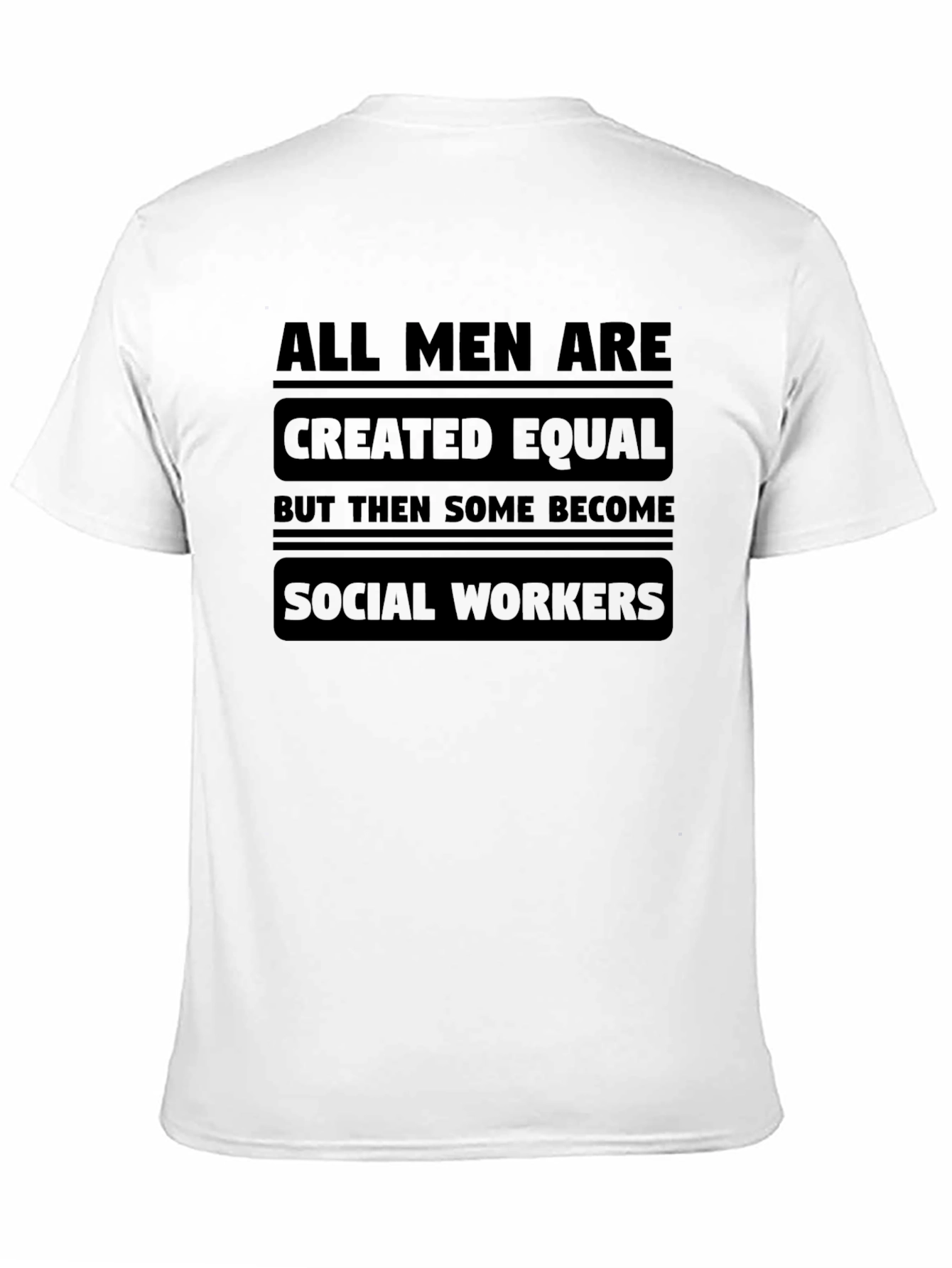 Social Worker T-Shirt: All Men Created Equal Design