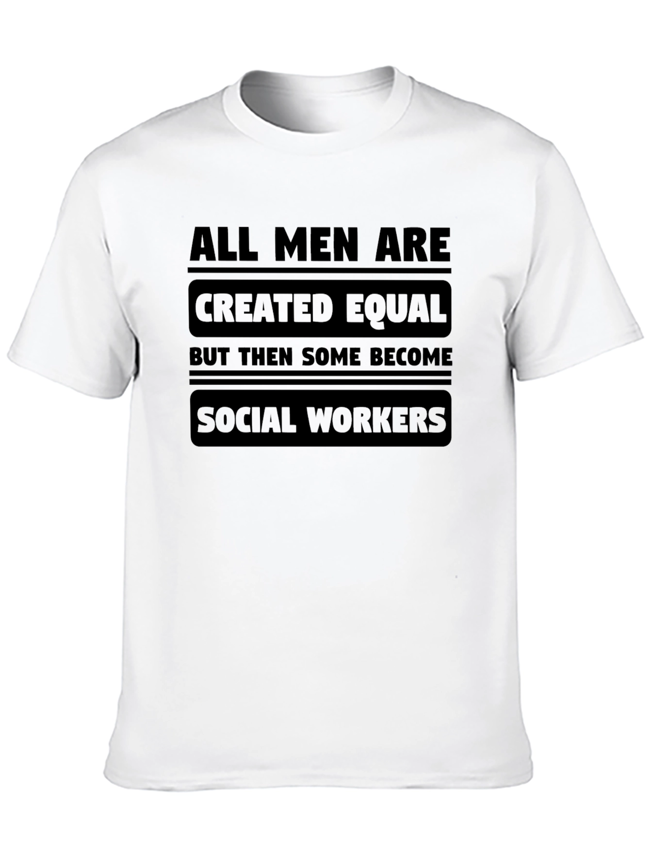 Social Worker T-Shirt: All Men Created Equal Design