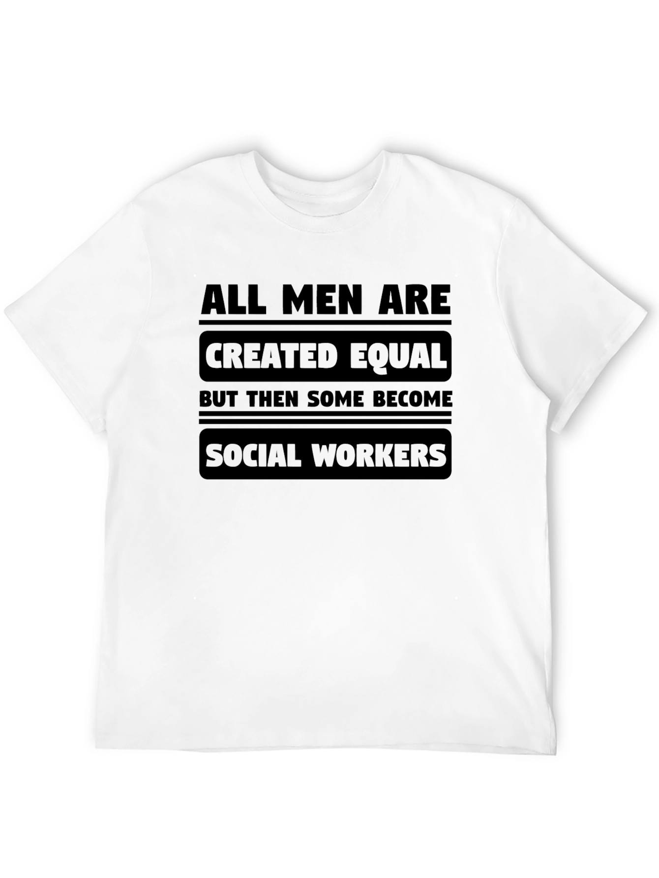 Social Worker T-Shirt: All Men Created Equal Design