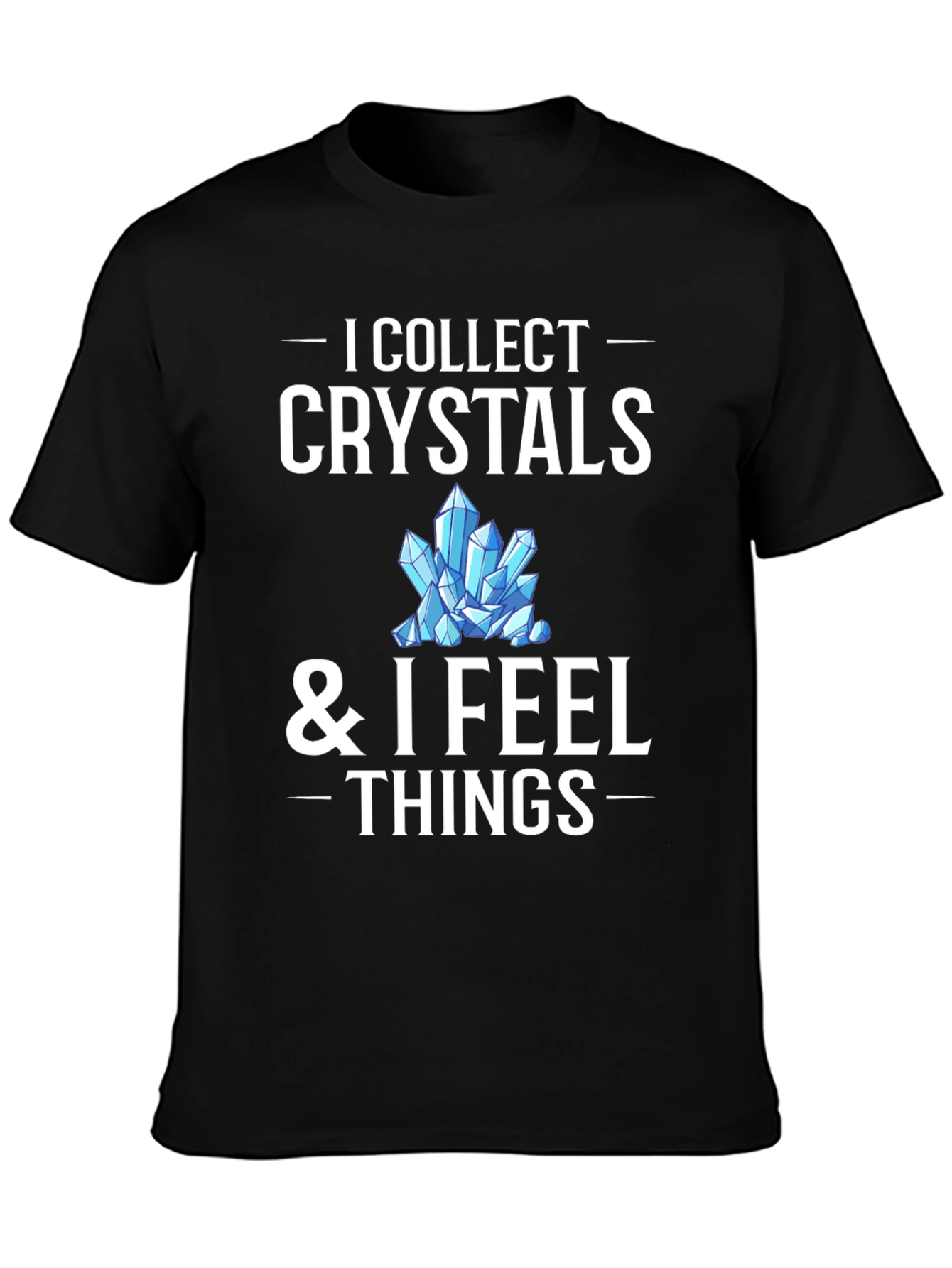 I Collect Crystals T-Shirt
