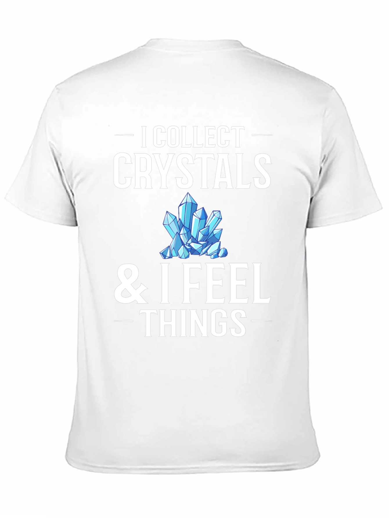 I Collect Crystals T-Shirt