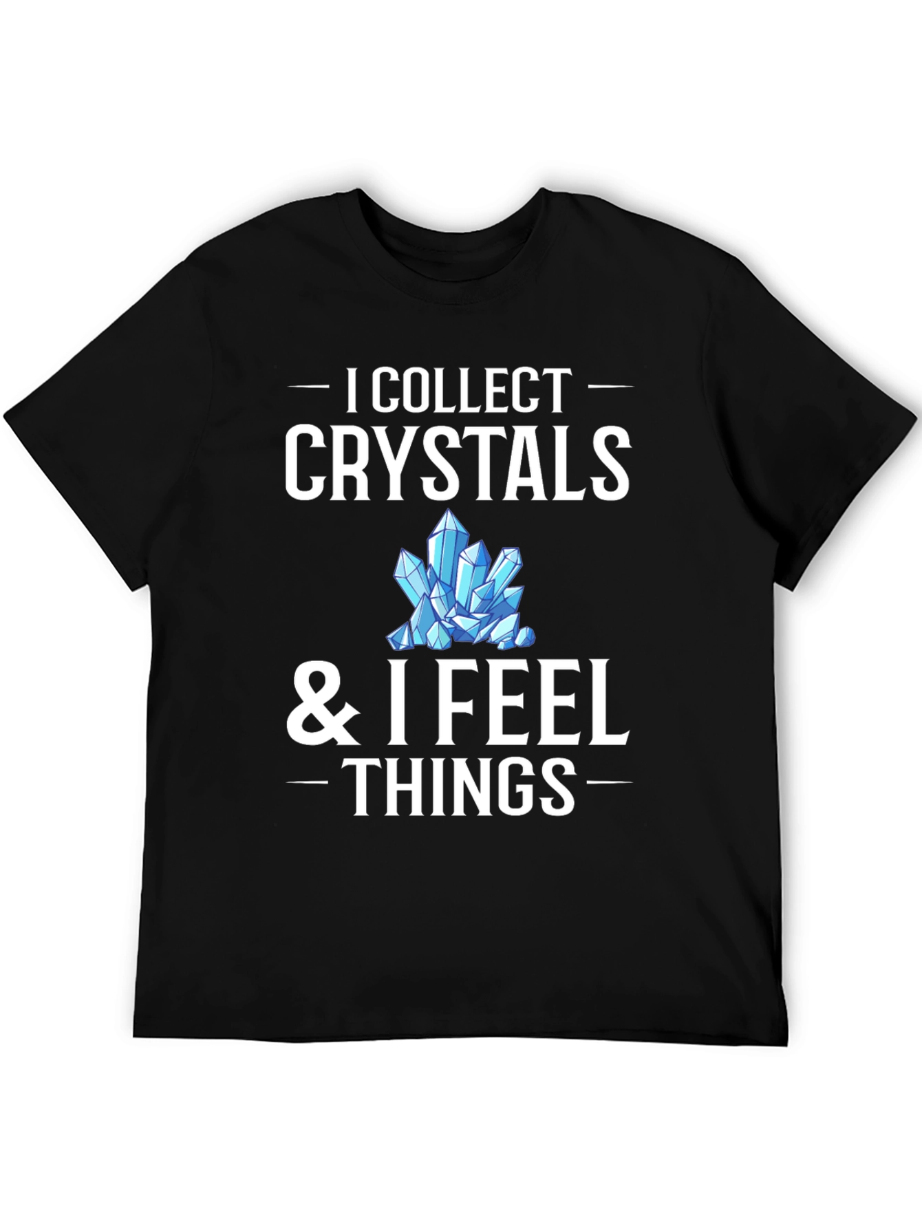 I Collect Crystals T-Shirt