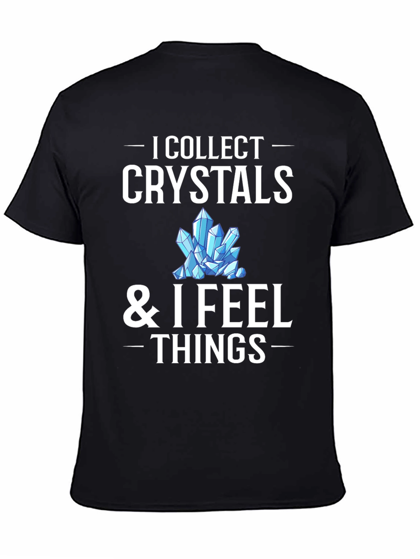 I Collect Crystals T-Shirt