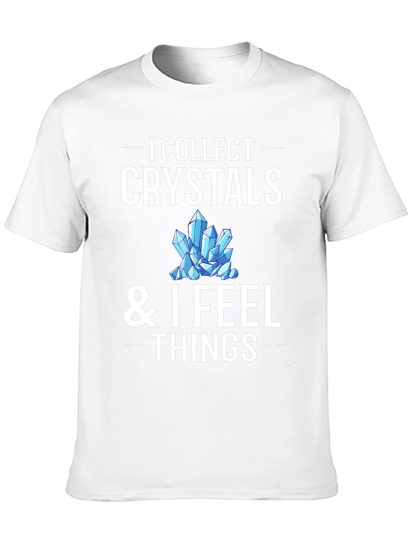 I Collect Crystals T-Shirt