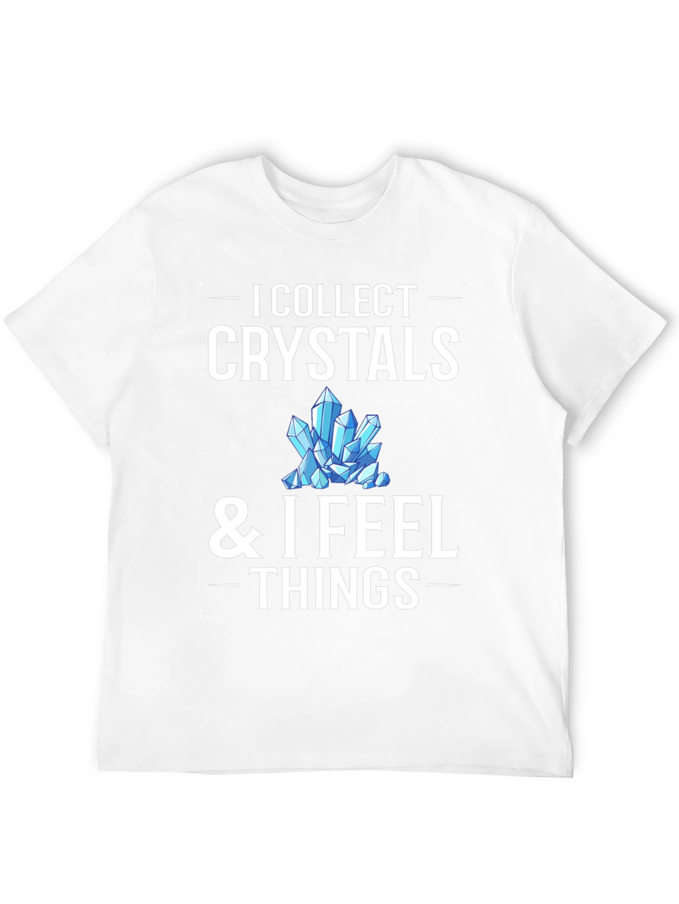 I Collect Crystals T-Shirt