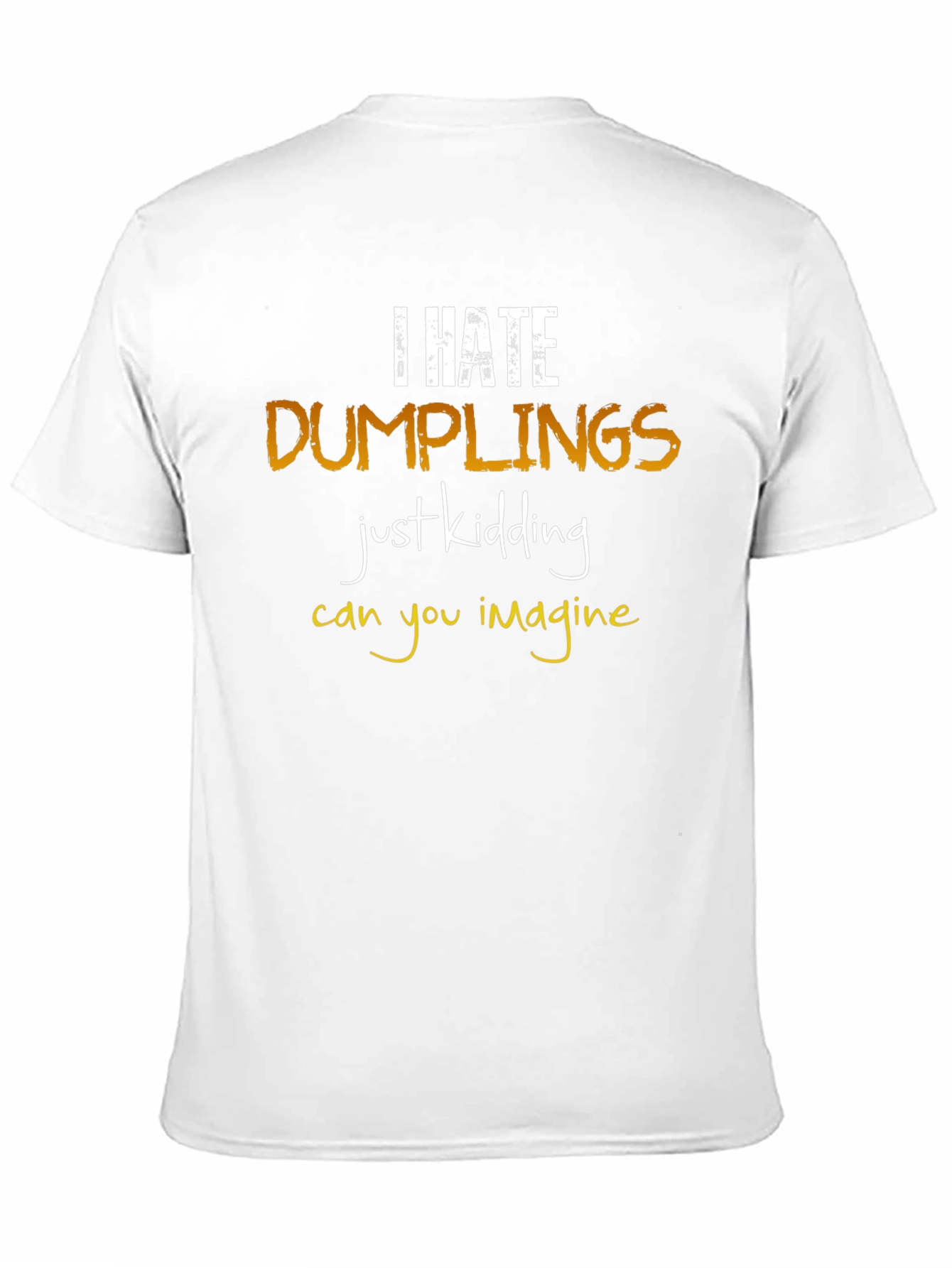I Hate Dumplings T-Shirt: Funny Foodie Tee