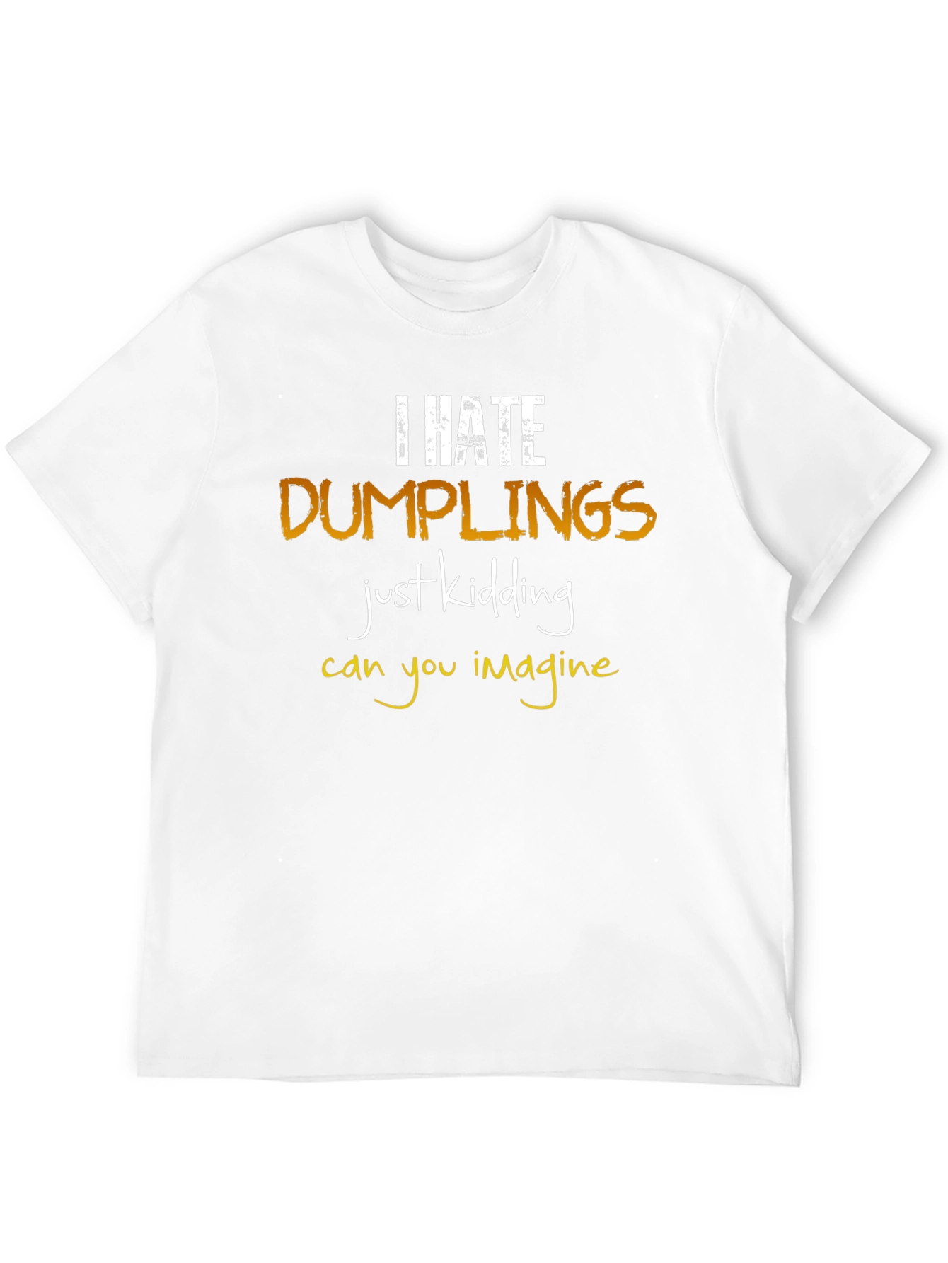 I Hate Dumplings T-Shirt: Funny Foodie Tee