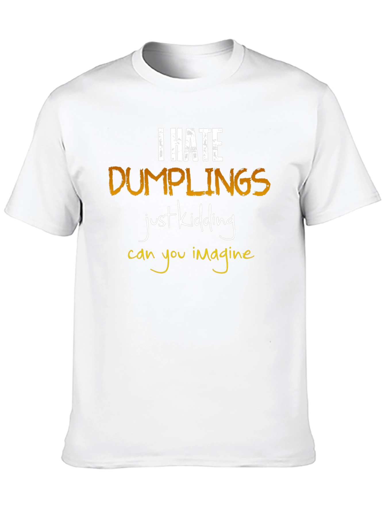 I Hate Dumplings T-Shirt: Funny Foodie Tee