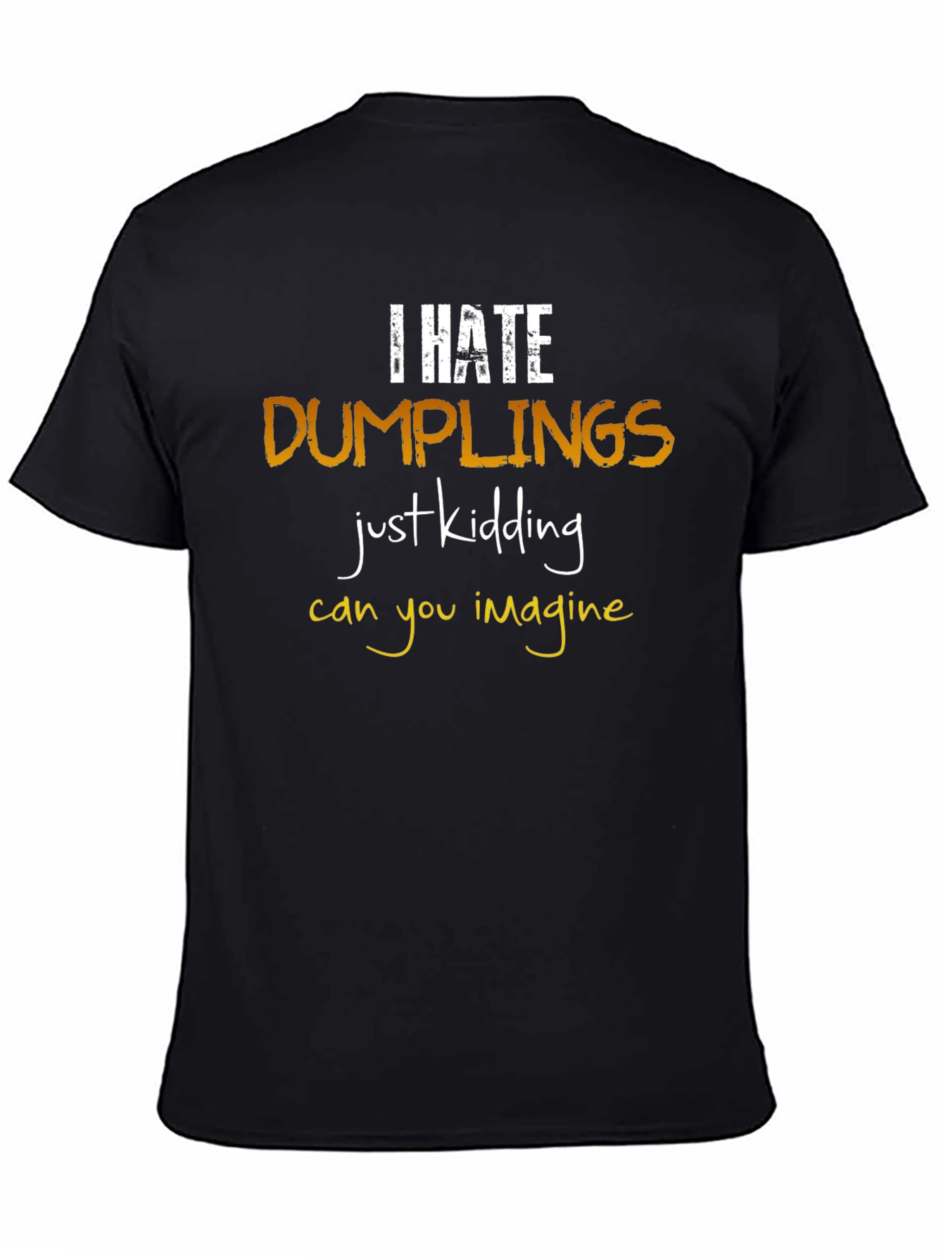 I Hate Dumplings T-Shirt: Funny Foodie Tee