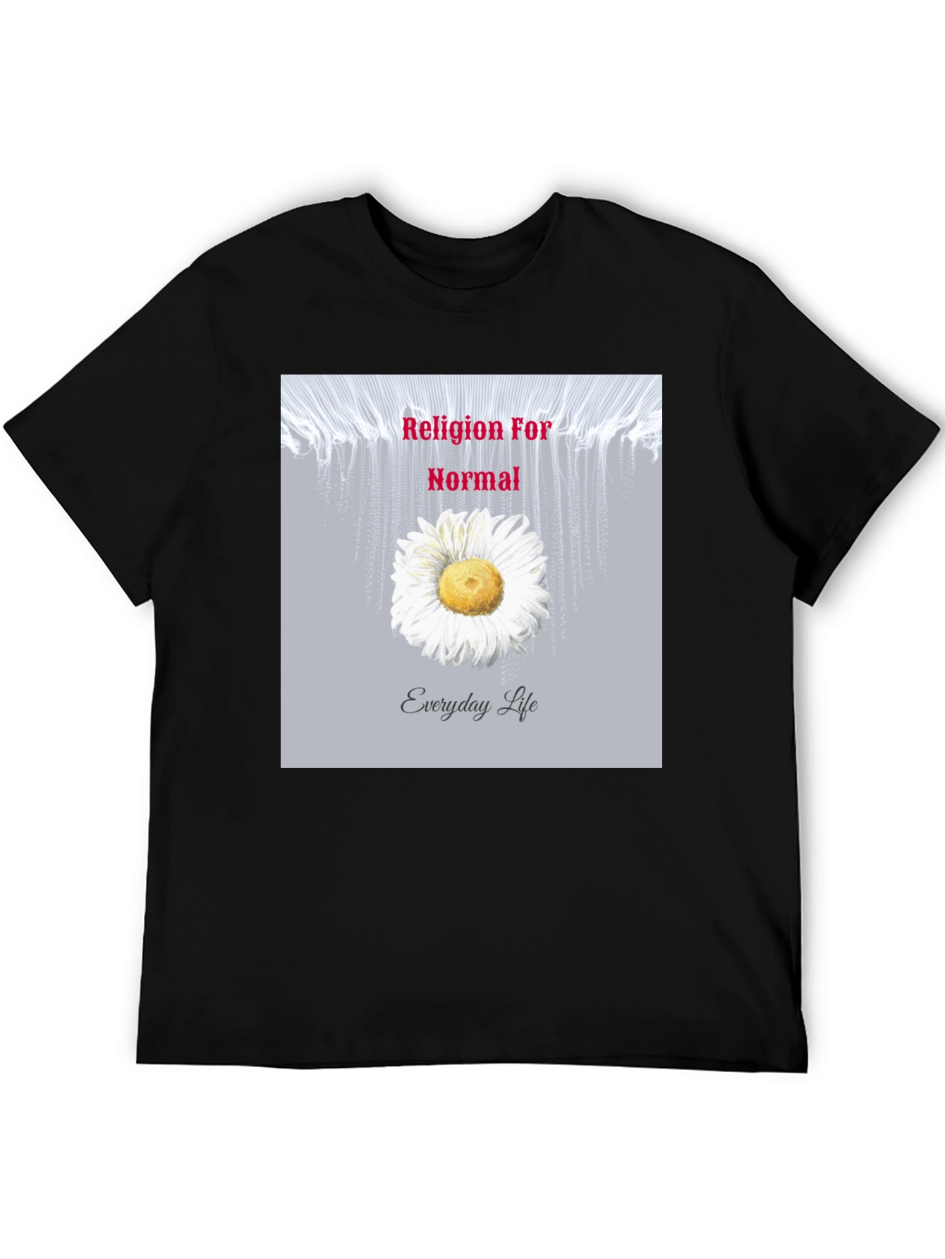 Religion For Normal Everyday Life Graphic Tee