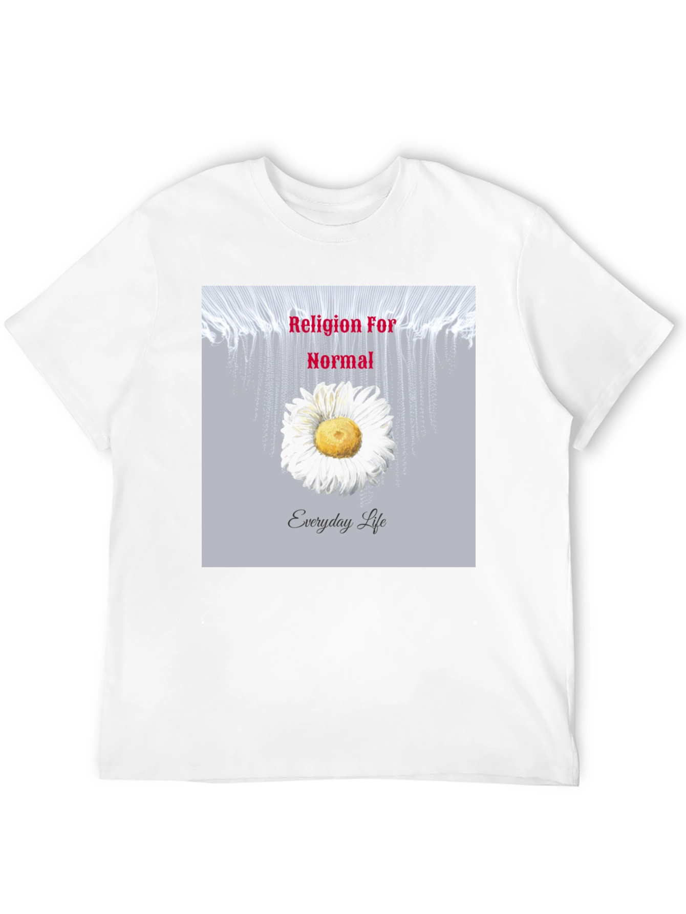 Religion For Normal Everyday Life Graphic Tee
