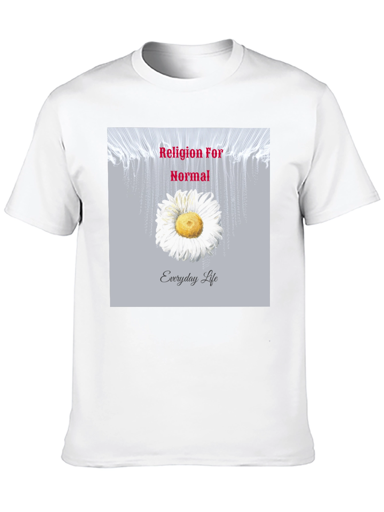 Religion For Normal Everyday Life Graphic Tee