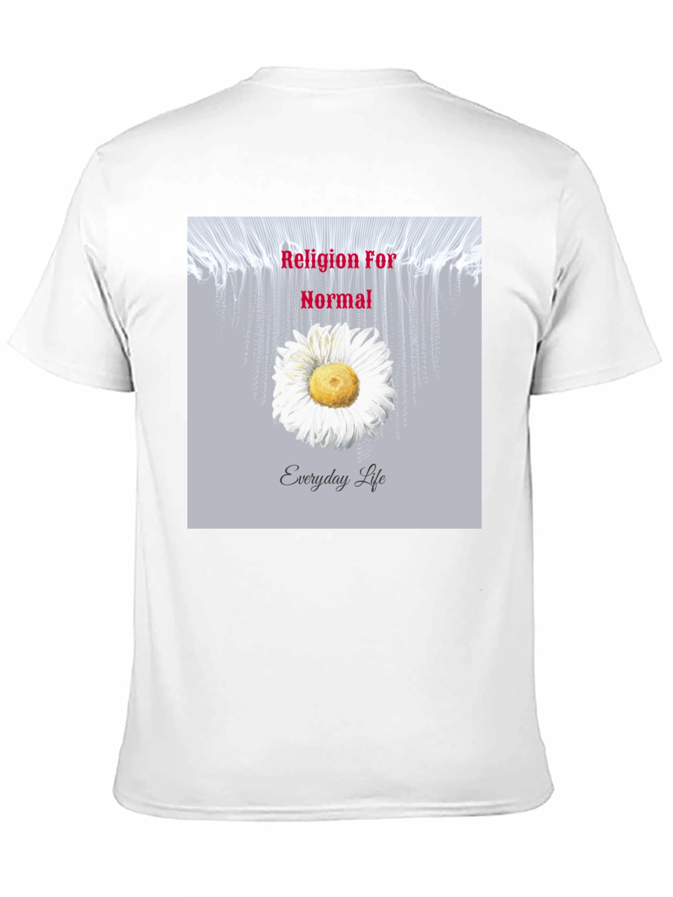 Religion For Normal Everyday Life Graphic Tee