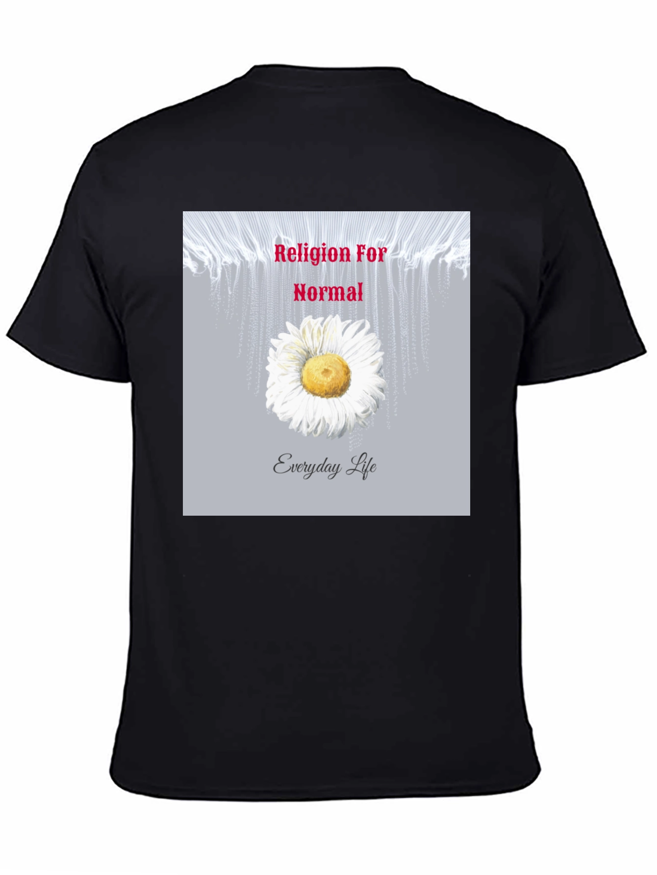 Religion For Normal Everyday Life Graphic Tee