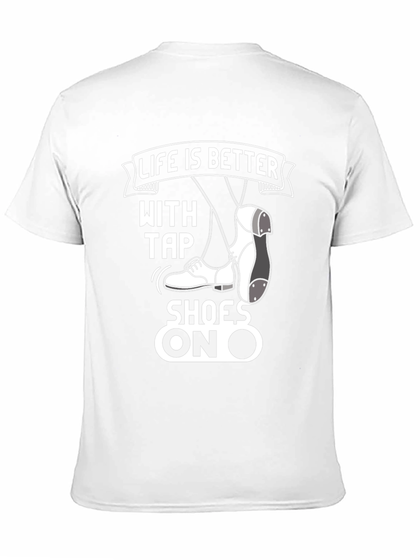 Life is Better with Tap Shoes T-Shirt