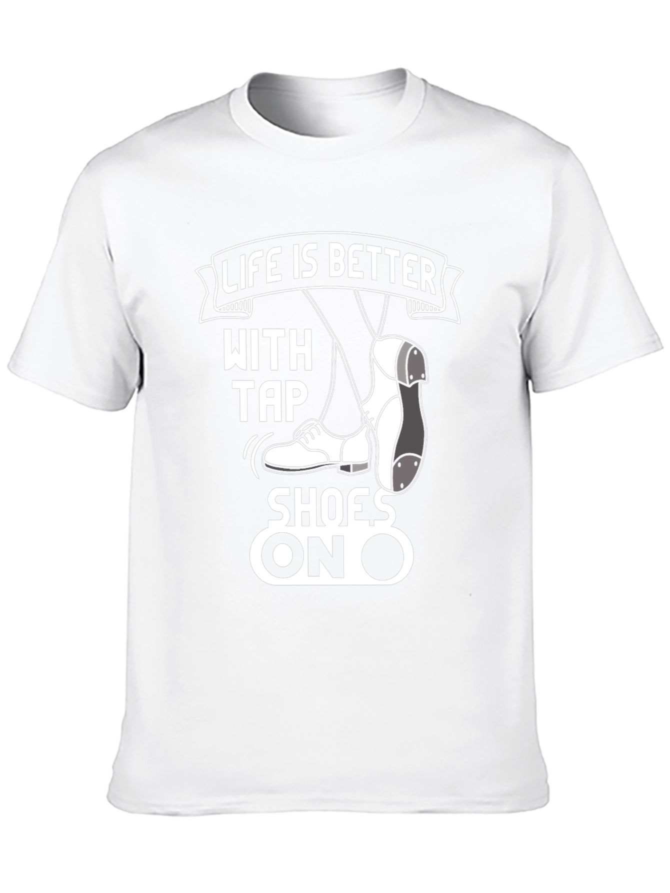 Life is Better with Tap Shoes T-Shirt
