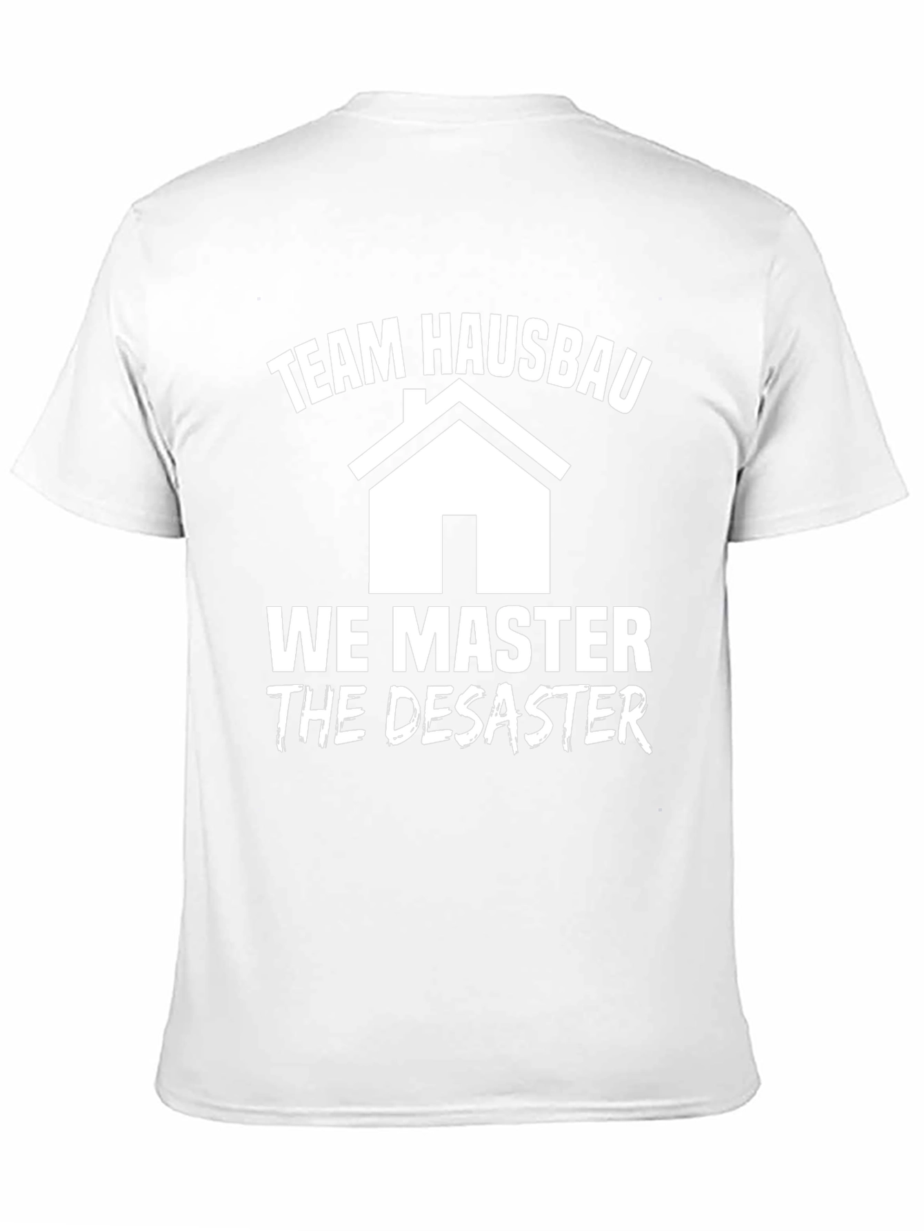 Team Hausbau T-Shirt: We Master the Disaster!