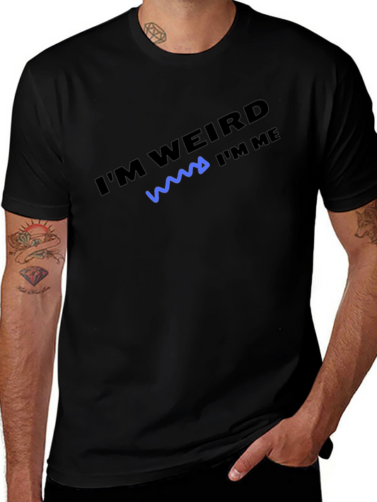 Im Weird Im Me T-Shirt