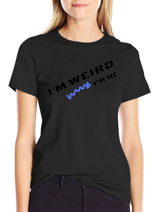 Im Weird Im Me T-Shirt
