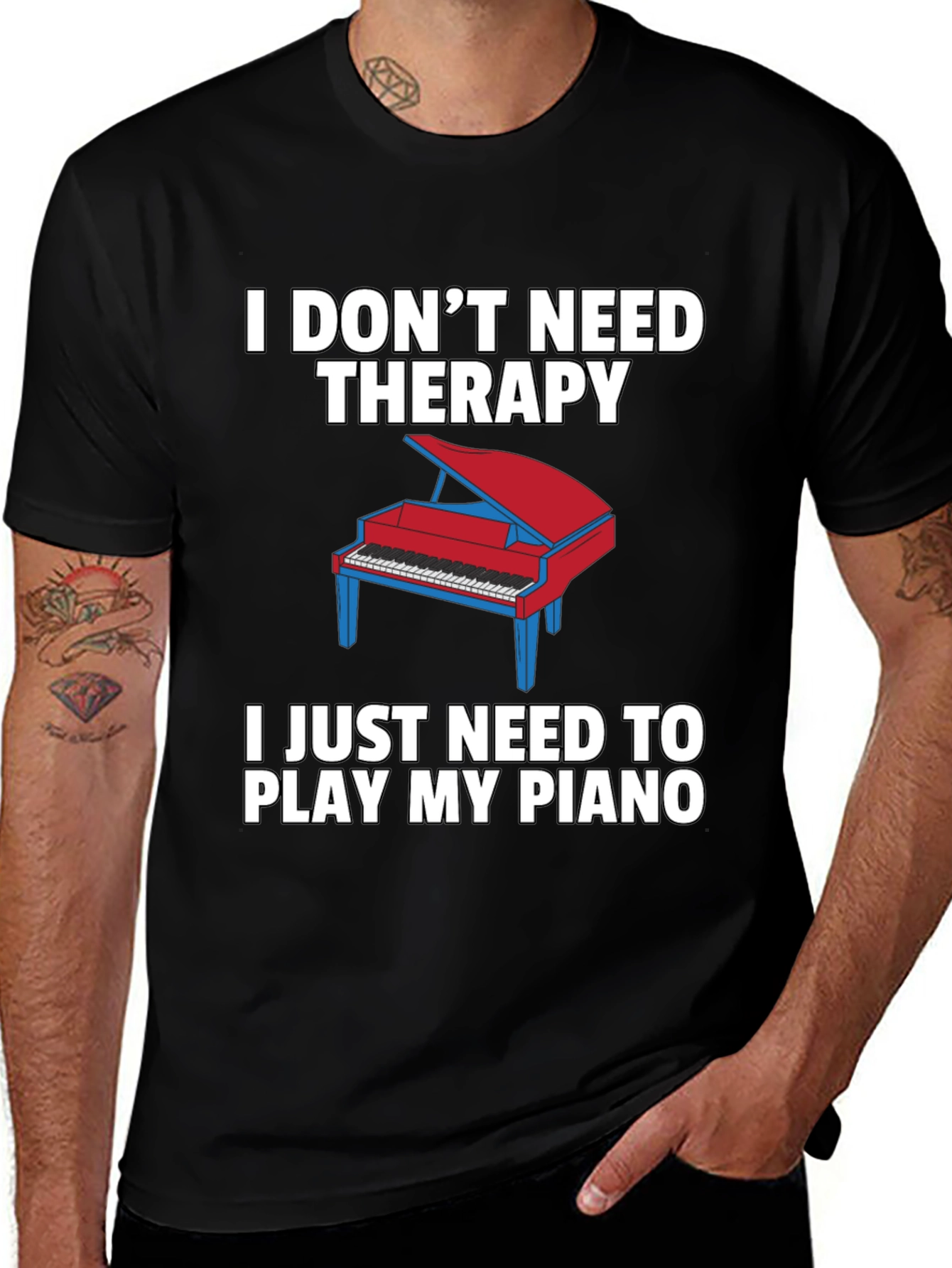 I Dont Need Therapy Piano T-Shirt