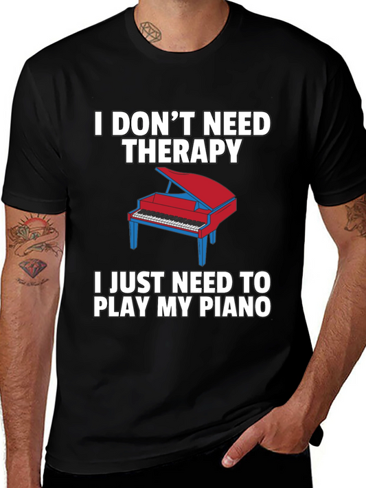I Dont Need Therapy Piano T-Shirt