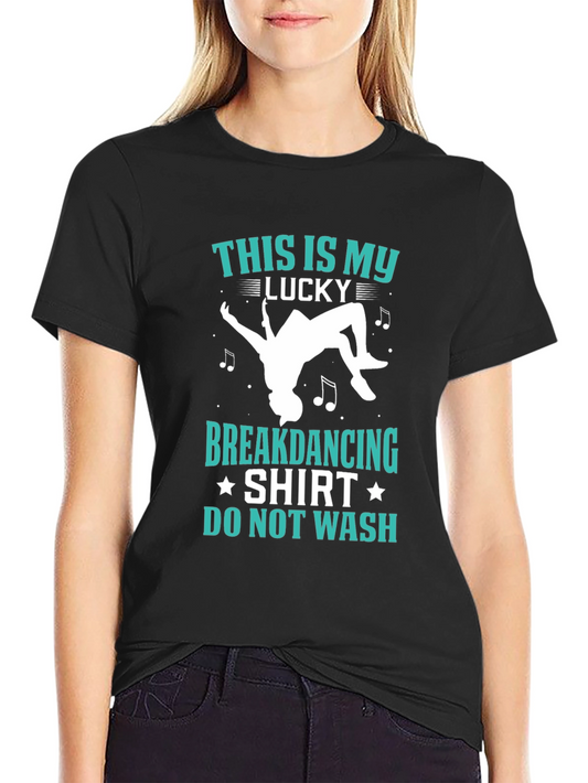 Lucky Breakdancing Shirt - Do Not Wash T-Shirt