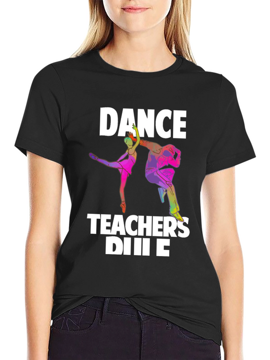 Dance Teachers T-Shirt