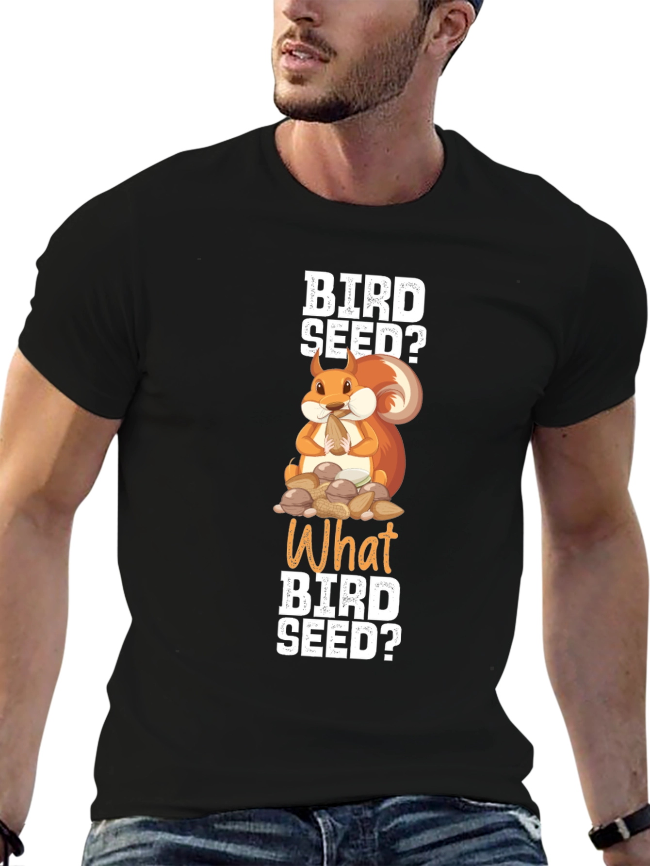 Bird Seed? Squirrel Graphic T-Shirt - Funny Animal Tee