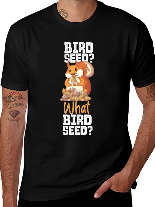 Bird Seed? Squirrel Graphic T-Shirt - Funny Animal Tee