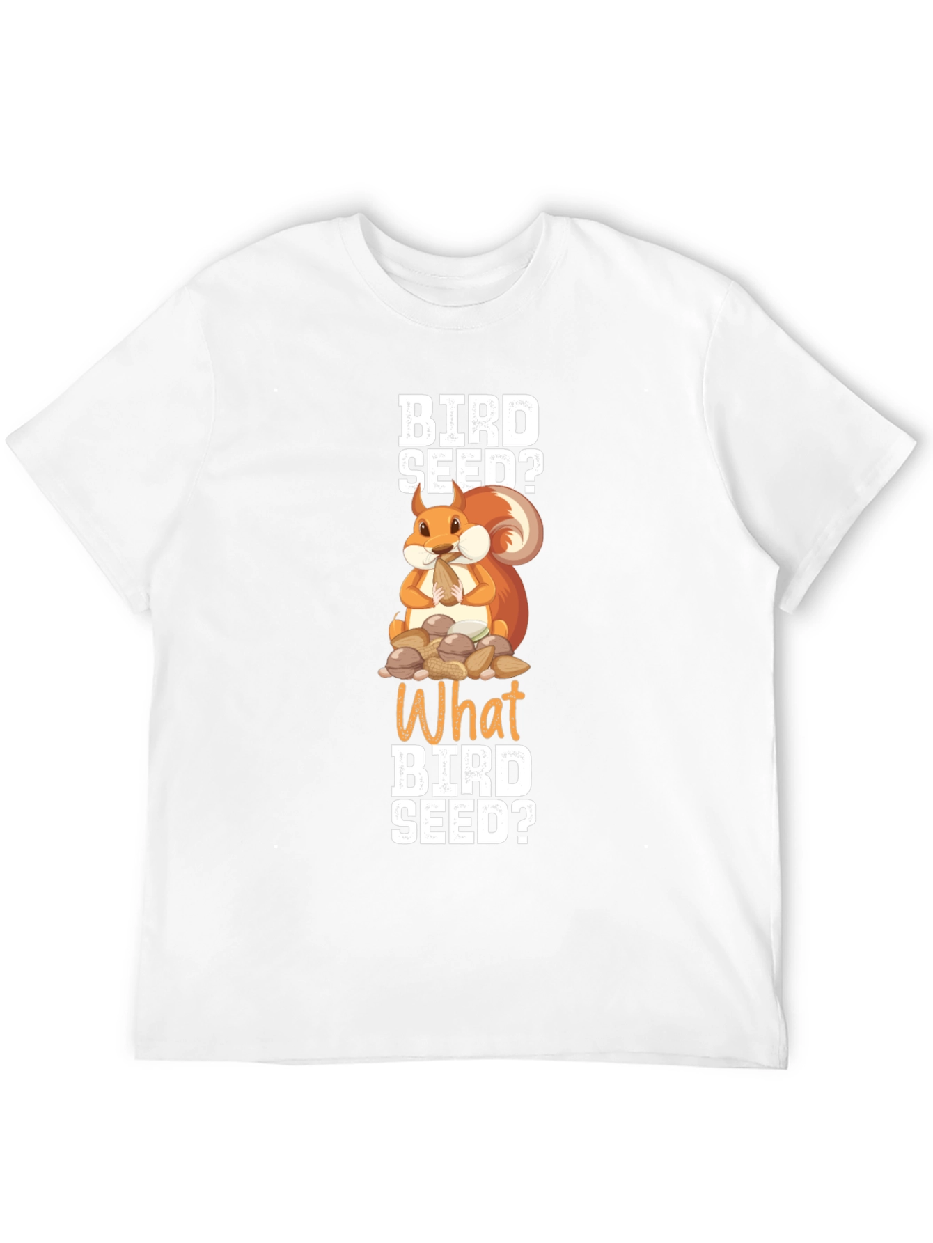Bird Seed? Squirrel Graphic T-Shirt - Funny Animal Tee