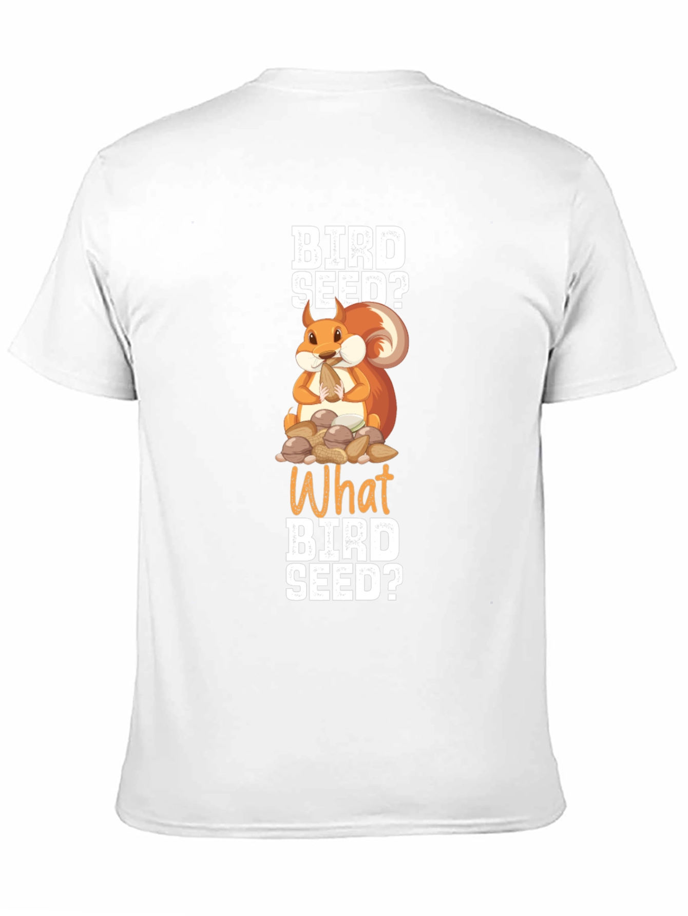 Bird Seed? Squirrel Graphic T-Shirt - Funny Animal Tee