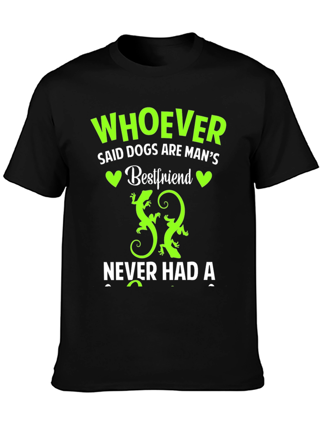 Whoever Said Dogs T-Shirt - Lizard Lover Tee