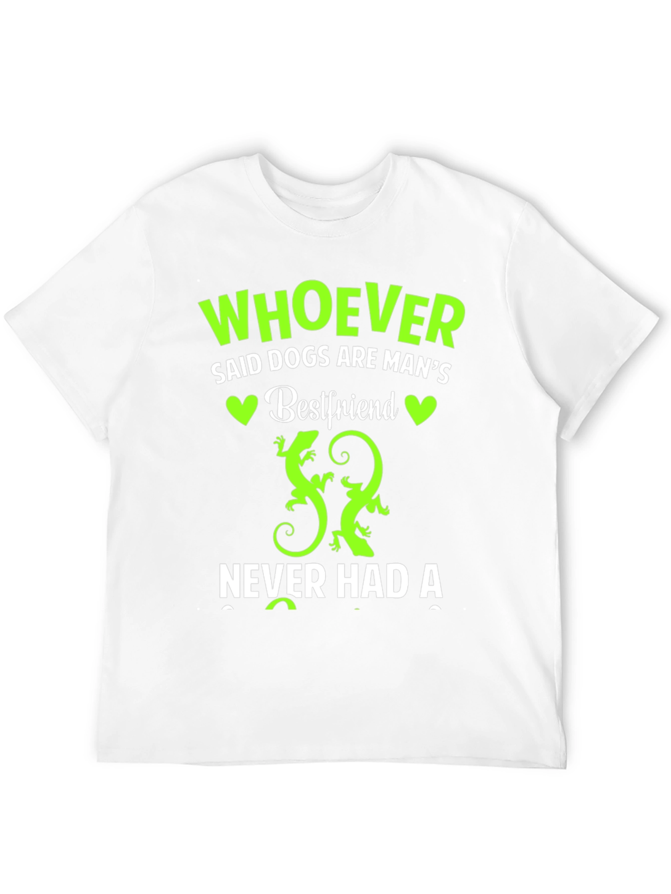 Whoever Said Dogs T-Shirt - Lizard Lover Tee