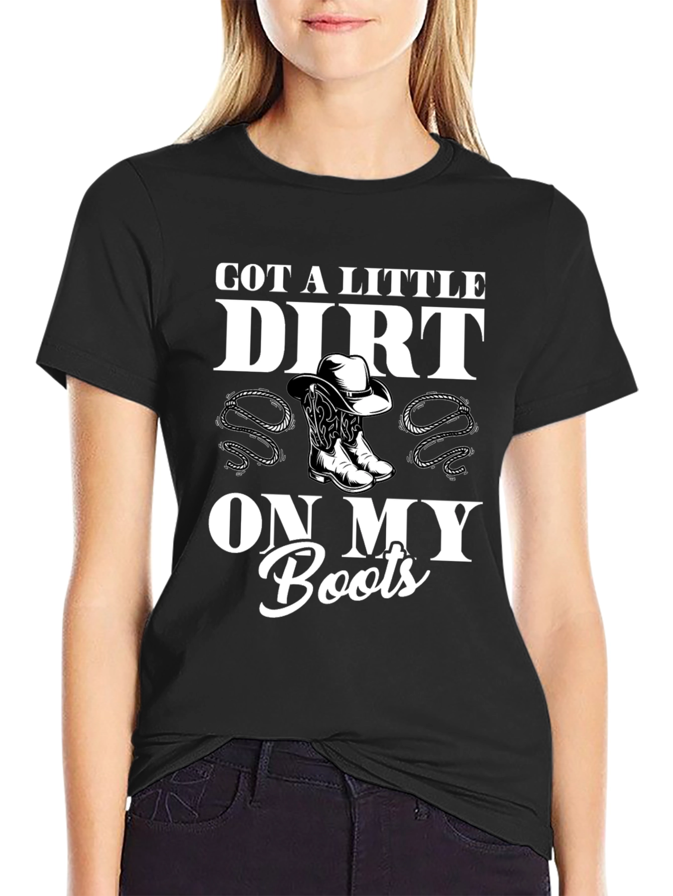 Got a Little Dirt On My Boots Black T-Shirt