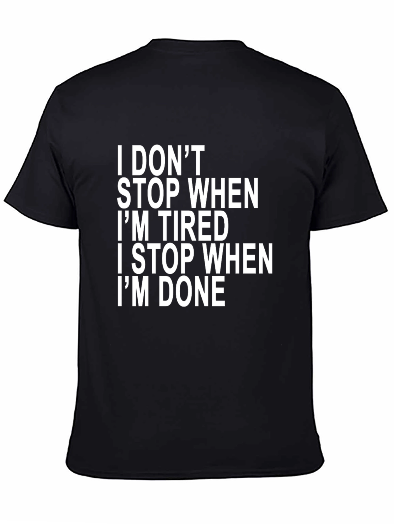 Motivational I Dont Stop Black T-Shirt
