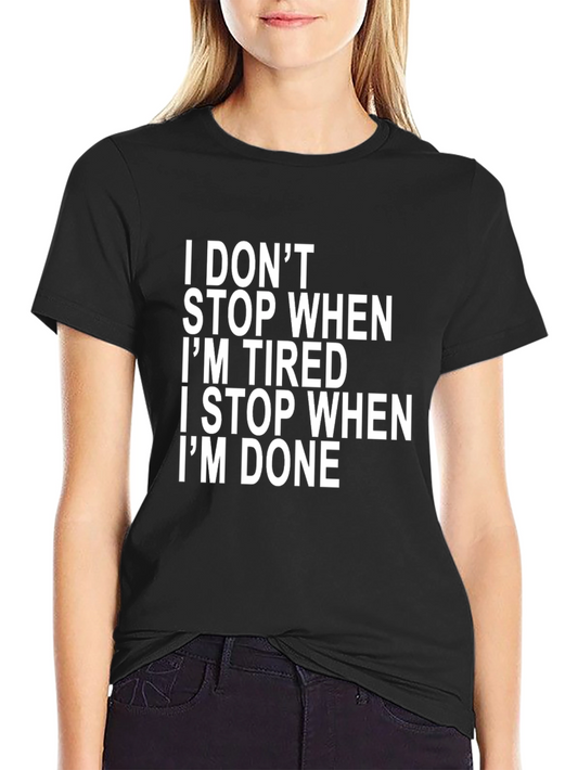 Motivational I Dont Stop Black T-Shirt