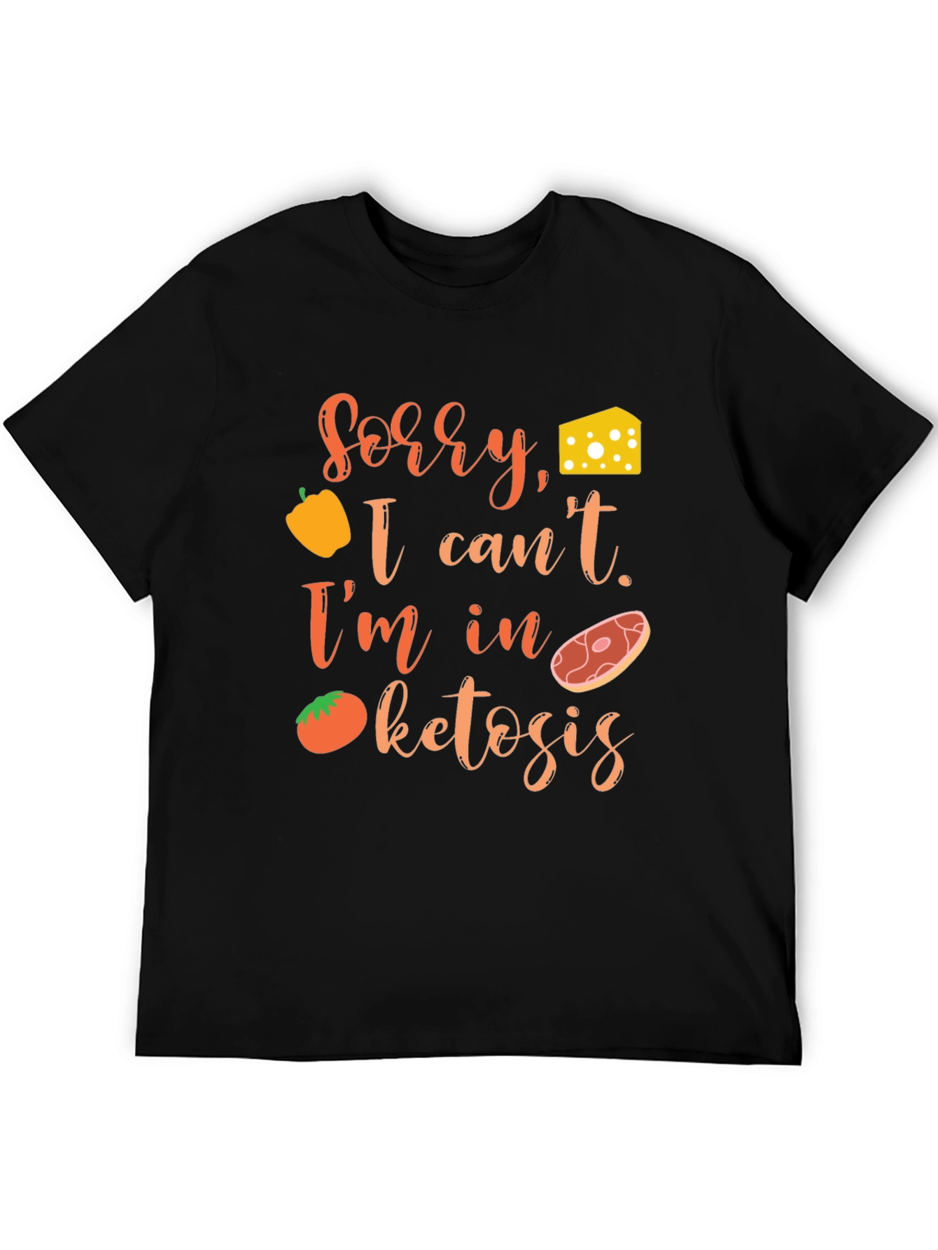 Sorry I cant. Im in Ketosis T-Shirt