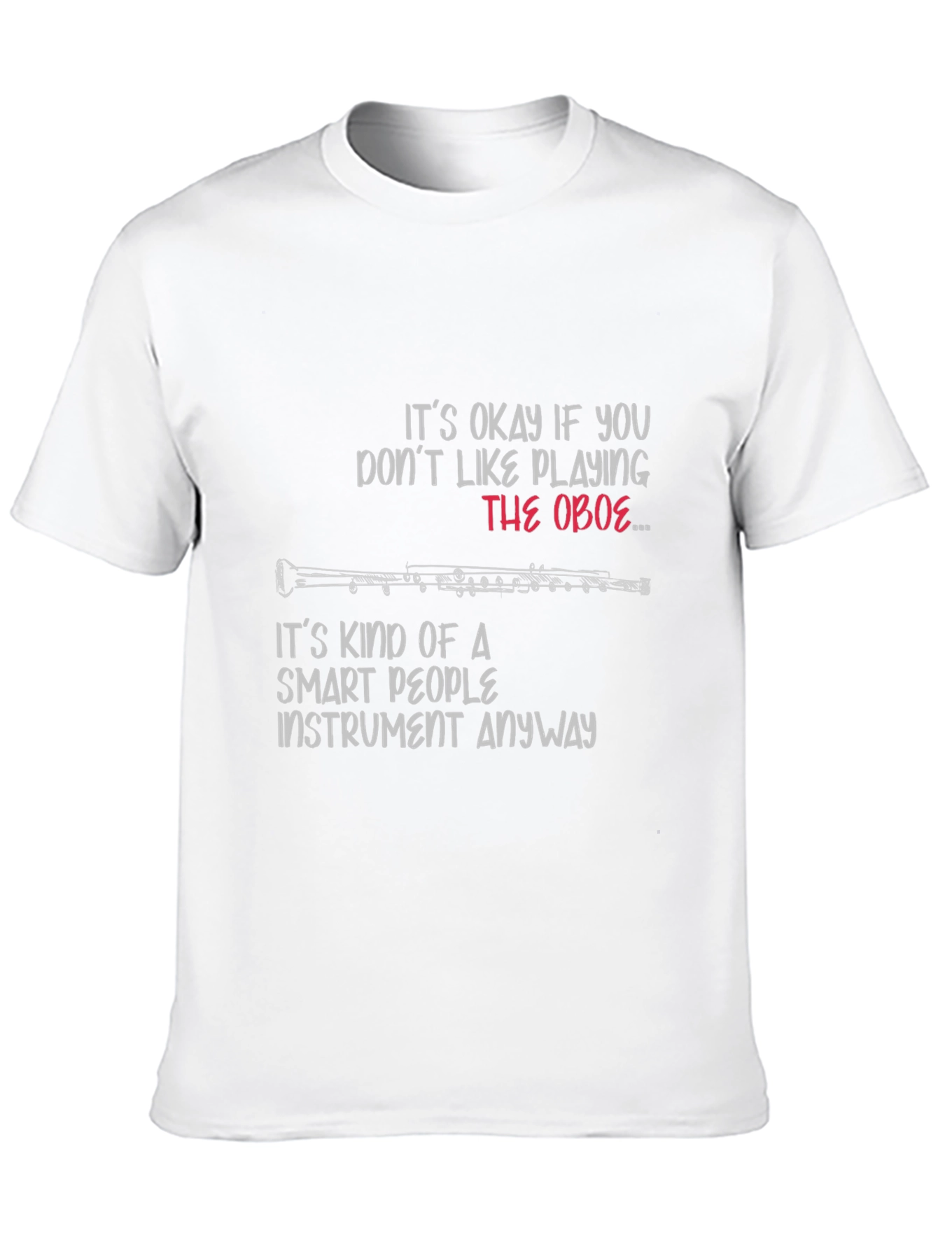 Oboe Player T-Shirt: Smart People Instrument Tee