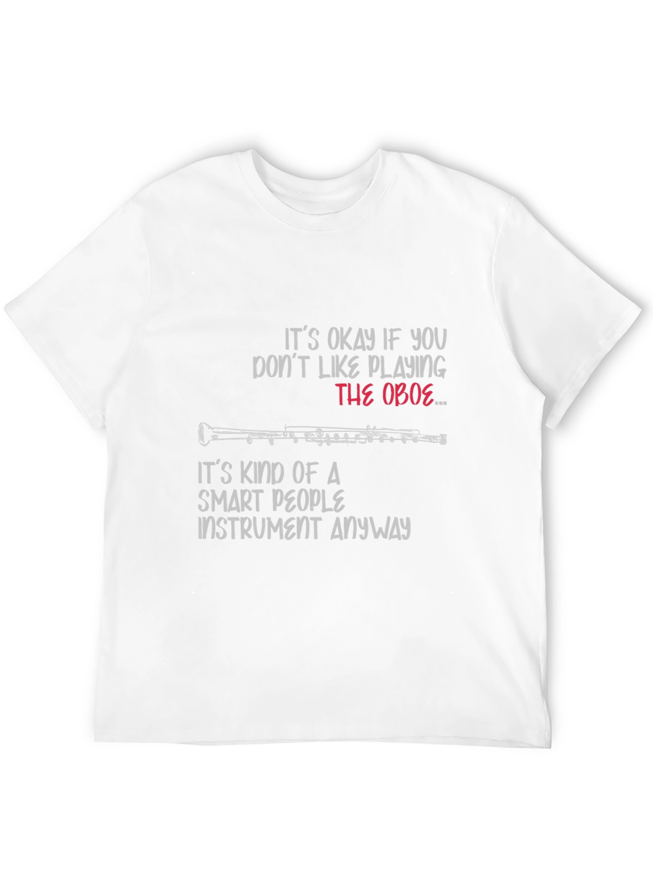 Oboe Player T-Shirt: Smart People Instrument Tee