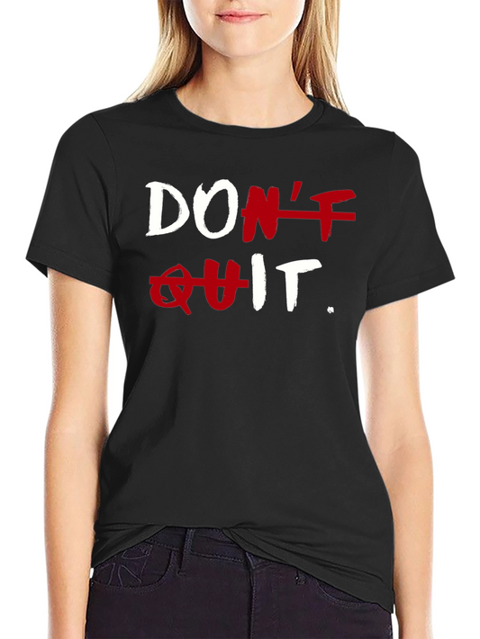 Motivational Dont Quit T-Shirt - Black